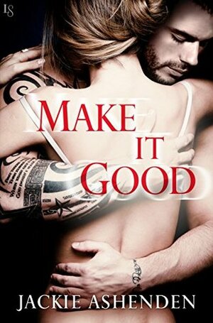 Make It Good by Jackie Ashenden