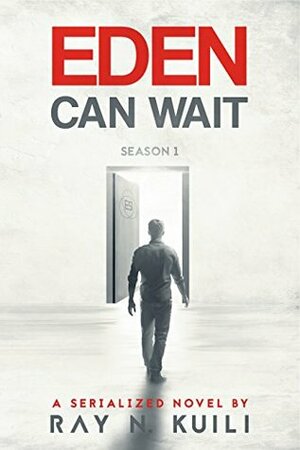 Eden Can Wait (Season 1) by Ray N. Kuili