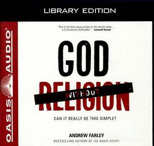 God Without Religion (Library Edition): Can It Really Be This Simple? by Andrew Farley