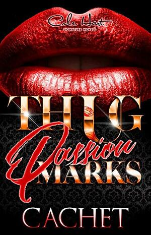 Thug Passion Marks: A Hood Love Story by Cachet