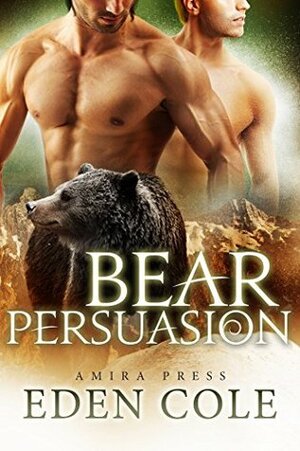 Bear Persuasion by Eden Cole