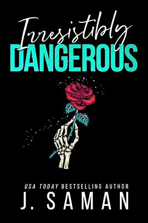 Irresistibly Dangerous by J. Saman