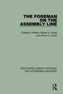 The Foreman on the Assembly Line by Charles R. Walker, Robert H. Guest, Arthur N. Turner