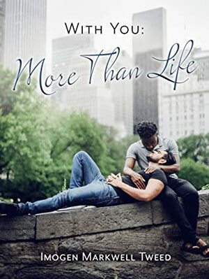 More Than Life by Imogen Markwell-Tweed