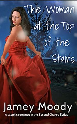 The Woman at the Top of the Stairs by Jamey Moody