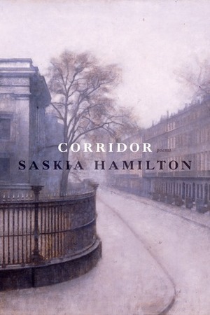 Corridor: Poems by Saskia Hamilton