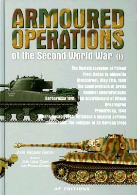 Armoured Operations of the Second World War Volume 1 by Juan Garcia