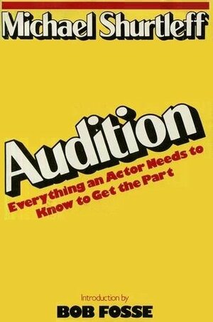 Audition : everything an actor needs to know to get the part by Michael Shurtleff