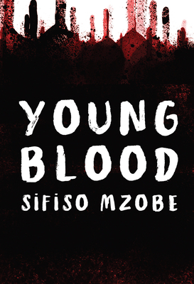 Young Blood by Sifiso Mzobe