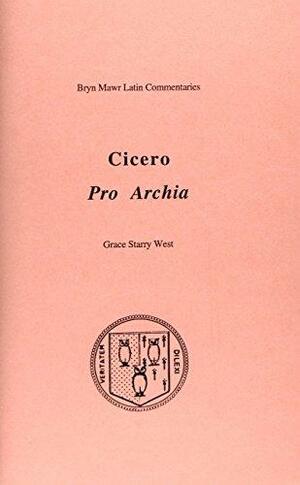 Cicero Pro Archia (Latin Commentaries Series) by Grace Starry West