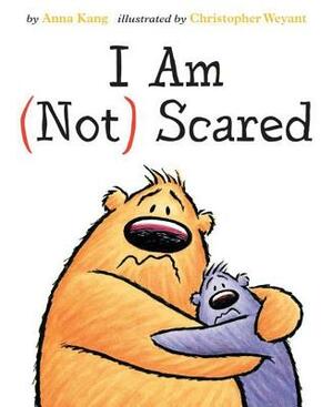 I Am Not Scared by Anna Kang