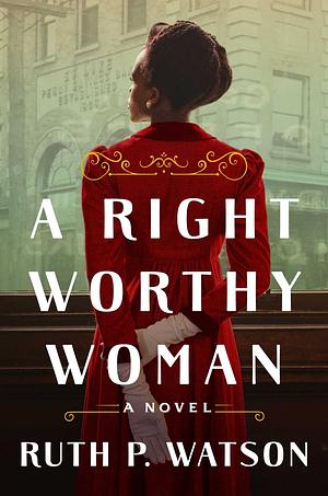 A Right Worthy Woman by Ruth P. Watson