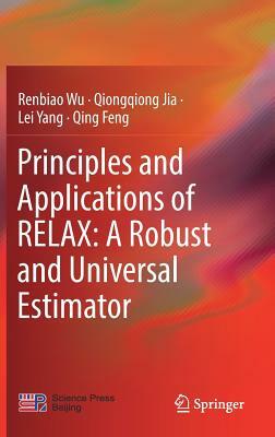 Principles and Applications of Relax: A Robust and Universal Estimator by Qiongqiong Jia, Renbiao Wu, Lei Yang