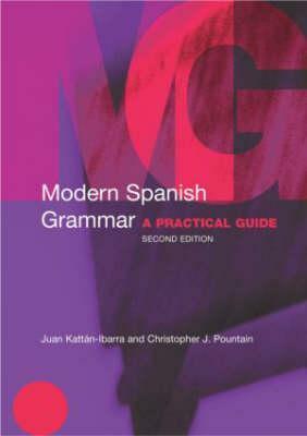 Modern Spanish Grammar: A Practical Guide by Juan Kattán-Ibarra