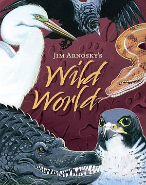 Jim Arnosky's Wild World by Jim Arnosky