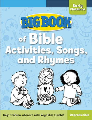 Big Book of Bible Activities, Songs, and Rhymes for Early Childhood by David C. Cook