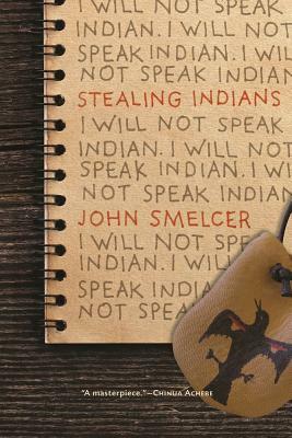 Stealing Indians by John Smelcer