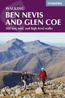 Walking Ben Nevis and Glen Coe: 100 Low, Mid, and High Level Walks by Ronald Turnbull