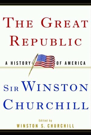 The Great Republic: A History of America by Winston Churchill