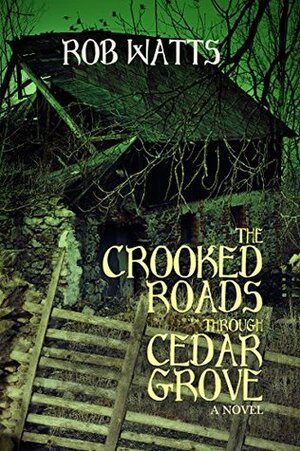 The Crooked Roads Through Cedar Grove by Rob Watts