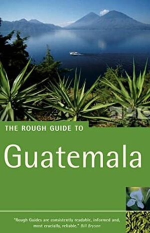 The Rough Guide to Guatemala 3 by Iain Stewart