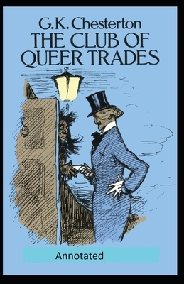 The Club of Queer Trades (Annotated Original Edition) by G. K. Chesterton