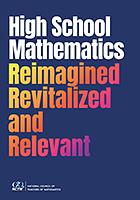 High School Mathematics Reimagined, Revitalized, and Relevant by National Council of Teachers of Mathematics