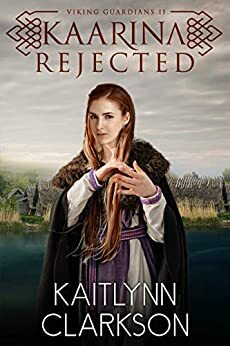 Kaarina: Rejected by Kaitlynn Clarkson