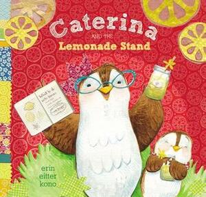 Caterina and the Lemonade Stand by Erin Eitter Kono