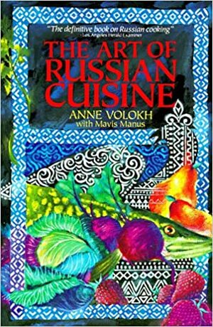 Art of Russian Cuisine by Anne Volokh, Mavis Manus