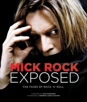 Exposed: The Faces of Rock N' Roll by Mick Rock, Andrew Loog Oldham, Tom Stoppard