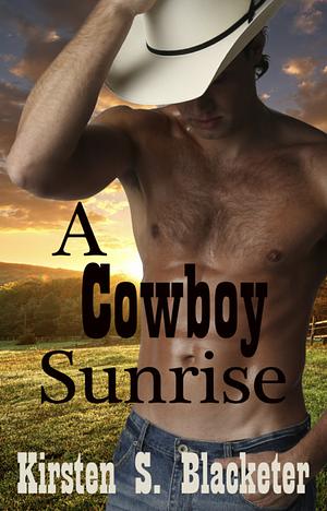 A Cowboy Sunrise by Kirsten S. Blacketer