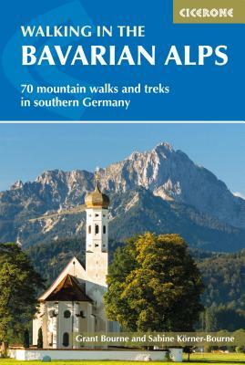 Walking in the Bavarian Alps: 70 Mountain Walks and Treks in Southern Germany by Grant Bourne, Bourne