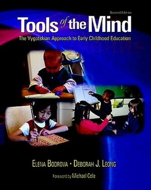 Tools of the Mind: The Vygotskian Approach to Early Childhood Education by Deborah J. Leong, Elena Bodrova