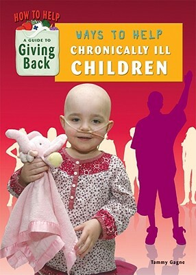 Ways to Help Chronically Ill Children by Tammy Gagne
