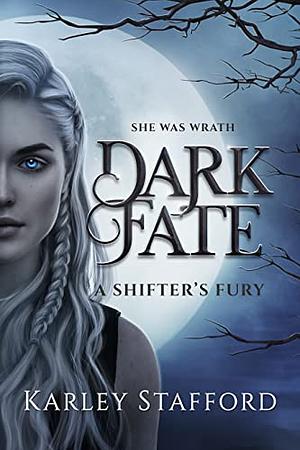 Dark Fate: A Shifter's Fury by Karley Stafford