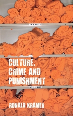 Culture, Crime and Punishment by Ronald Kramer