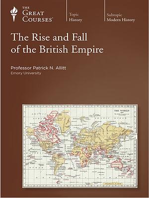 The Rise and Fall of the British Empire by Patrick N. Allitt