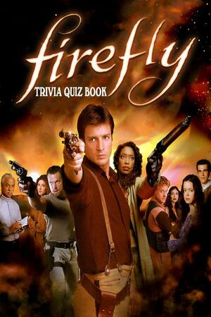 Firefly: Trivia Quiz Book by Bobby Cox