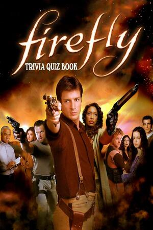 Firefly: Trivia Quiz Book by Bobby Cox