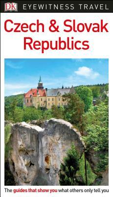 DK Eyewitness Czech and Slovak Republics by DK Eyewitness