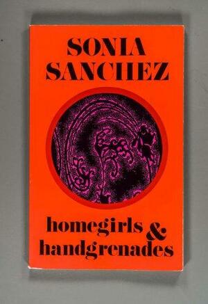 Homegirls & Handgrenades by Sonia Sanchez