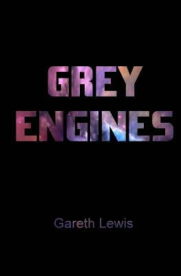 Grey Engines by Gareth Lewis