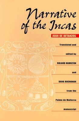 Narrative of the Incas by Juan De Betanzos