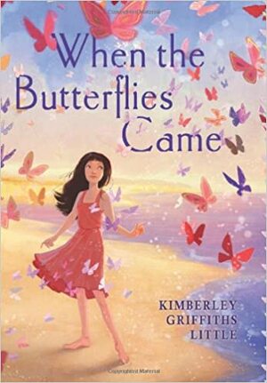 When the Butterflies Came by Kimberley Griffiths Little