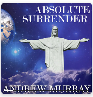 Absolute Surrender by Andrew Murray