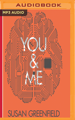 You and Me: The Neuroscience of Identity by Susan Greenfield