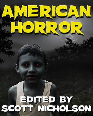 American Horror by Lisa Morton, Maria Alexander, Joseph Nassise, Joe McKinney, Simon Wood, Nate Kenyon, Kealan Patrick Burke, Scott Nicholson, Jeremy C. Shipp