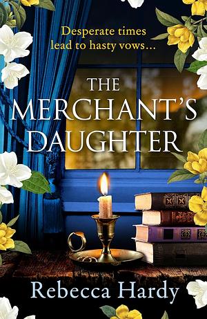 The Merchant's Daughter: An enchanting historical mystery from the author of THE HOUSE OF LOST WIVES by Rebecca Hardy