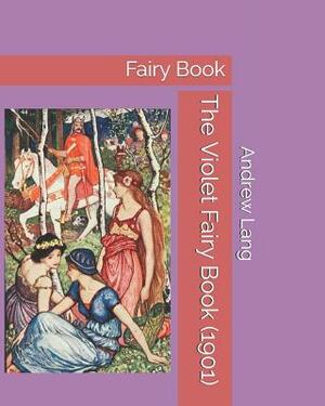 The Violet Fairy Book (1901): Fairy Book by Andrew Lang